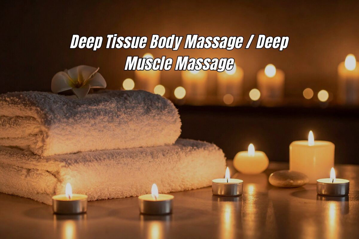 Deep Tissue Body Massage / Deep Muscle Massage
