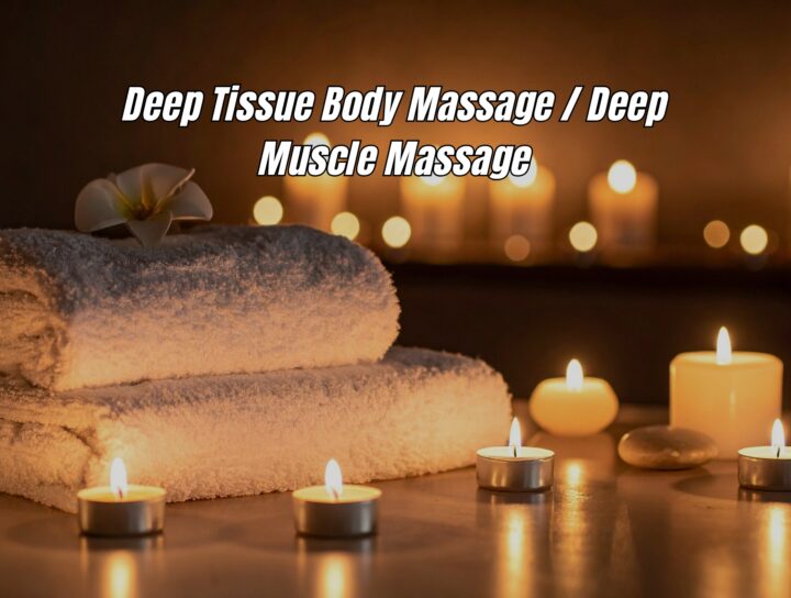 Deep Tissue Body Massage / Deep Muscle Massage