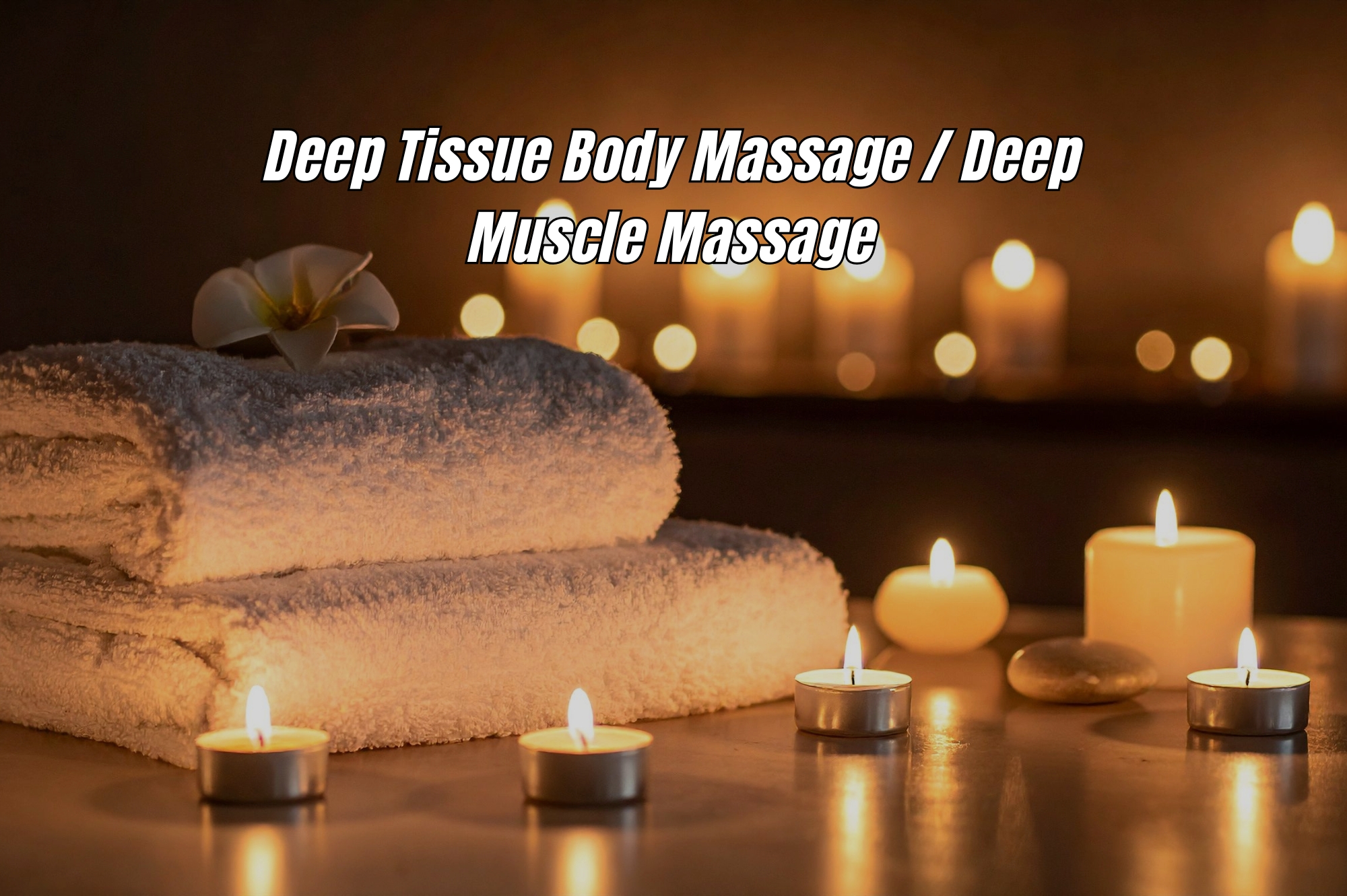 Deep Tissue Body Massage / Deep Muscle Massage